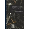 thumbnail image 1 of Ore Deposits : A Discussion Re-published From the Engineering and Mining Journal, New York, May, 1903 (Paperback), 1 of 1