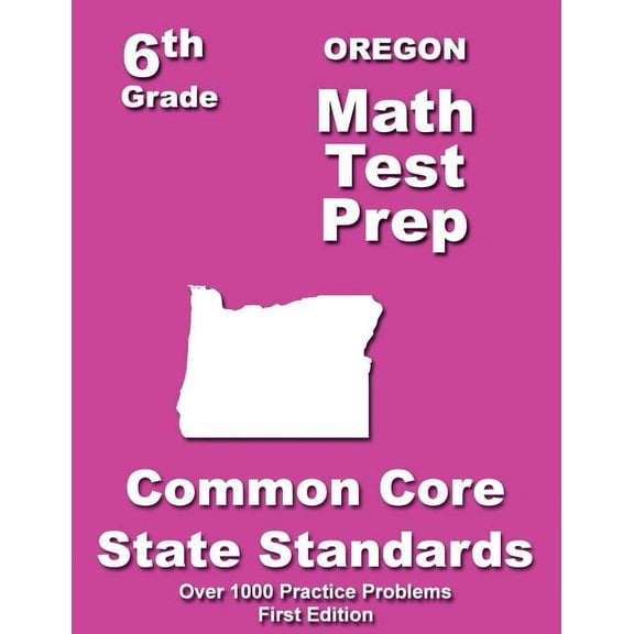 Oregon 6th Grade Math Test Prep: Common Core Learning Standards, (Paperback)