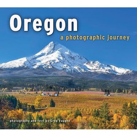 Oregon: A Photographic Journey (Paperback) by Greg Vaughn