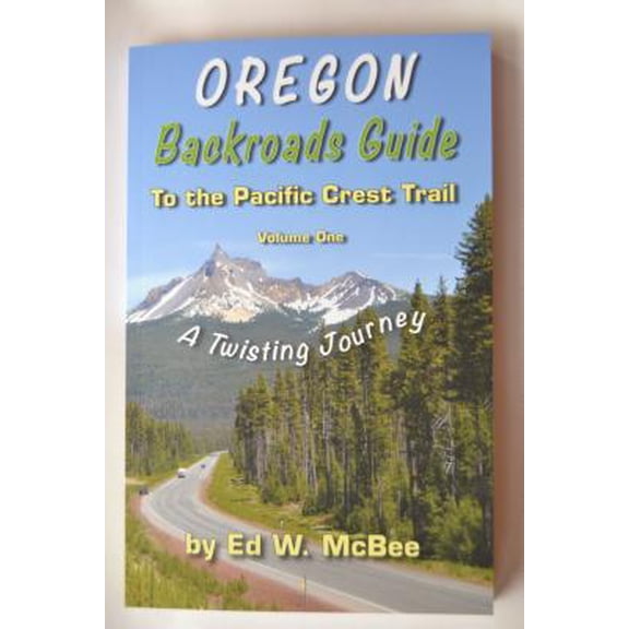 Pre-Owned Oregon Backroads Guide to the Pacific Crest Trail: A Twisting Journey (Paperback) 0990434001 9780990434009