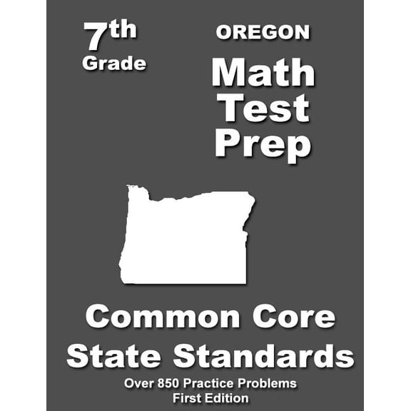 Oregon 7th Grade Math Test Prep: Common Core Learning Standards (Paperback)