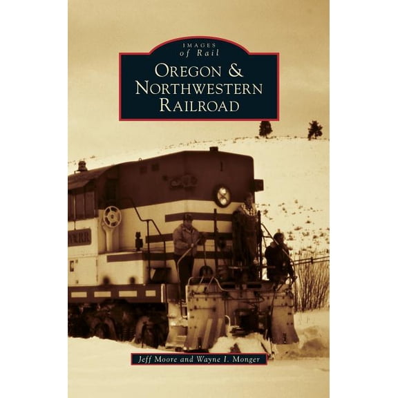 Oregon & Northwestern Railroad, (Hardcover)