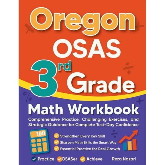 Oregon OSAS 3rd Grade Math Workbook: Comprehensive Practice, Challenging Exercises, and Strategic Guidance for Complete , (Paperback)
