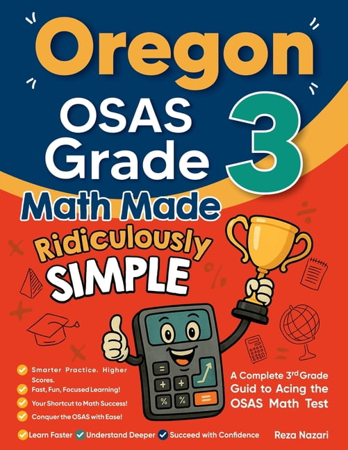 Oregon OSAS Grade 3 Math Made Ridiculously Simple: A Comprehensive 3rd Grade Guide to Acing OSAS Math Test, (Paperback)