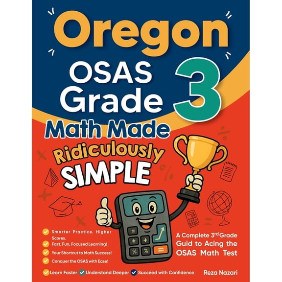 Oregon OSAS Grade 3 Math Made Ridiculously Simple: A Comprehensive 3rd Grade Guide to Acing OSAS Math Test, (Paperback)