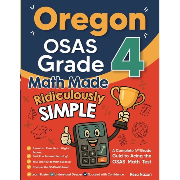 Oregon OSAS Grade 4 Math Made Ridiculously Simple: A Comprehensive 4th Grade Guide to Acing OSAS Math, (Paperback)