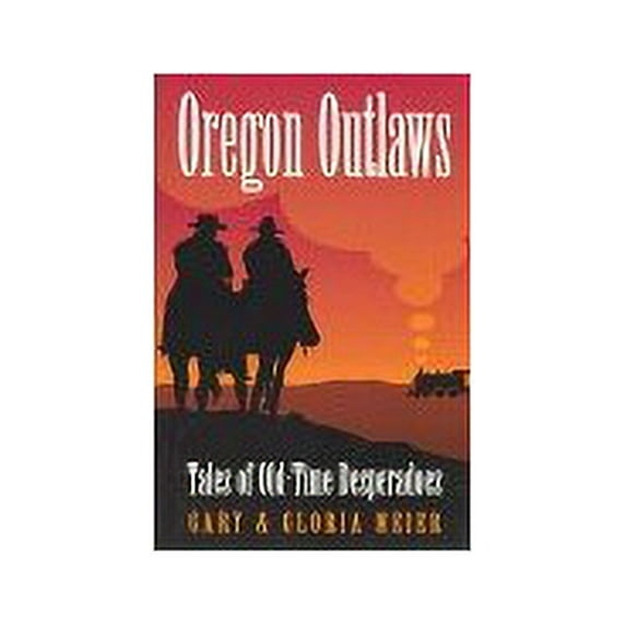 Pre-Owned Oregon Outlaws: Tales of Old-Time Desperadoes Paperback