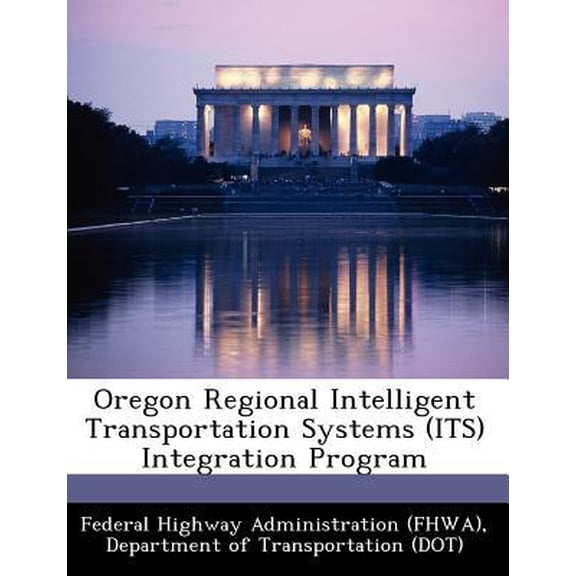 Oregon Regional Intelligent Transportation Systems (Its) Integration Program (Paperback)