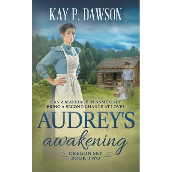 Oregon Sky Audrey's Awakening: A Historical Christian Romance, Book 2, (Paperback)