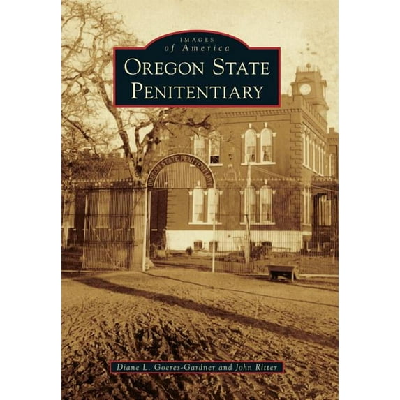 Oregon State Penitentiary (Paperback) by Diane L Goeres-Gardner, John Ritter