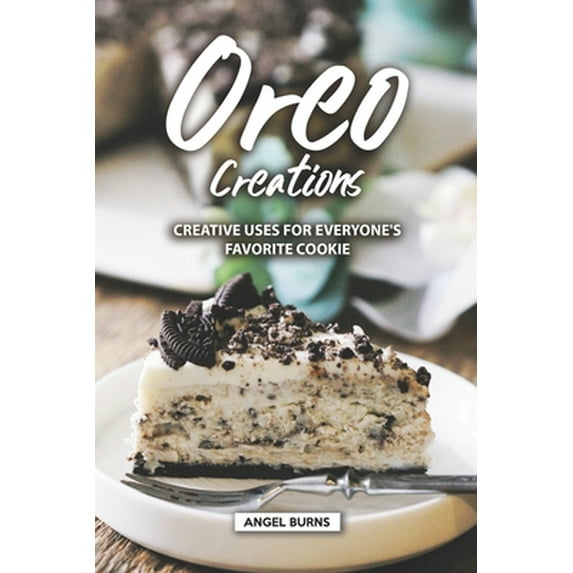 Pre-Owned Oreo Creations: Creative Uses for Everyone's Favorite Cookie (Paperback) 1686039085 9781686039089