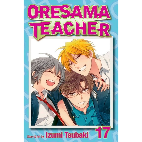 Oresama Teacher: Oresama Teacher, Vol. 17 (Series #17) (Paperback)