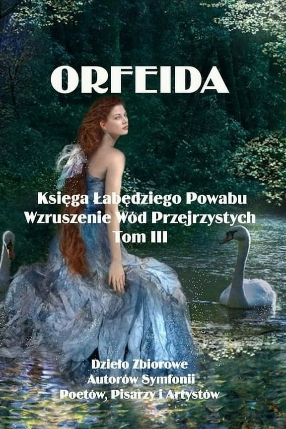 Orfeida: KSIĘGA LABĘDZIEGO POWABU. Wzruszenie wód przejrzystych, (Paperback)