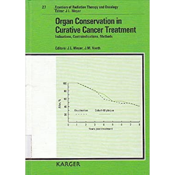 Pre-Owned Organ Conservation in Curative Cancer Treatment : Indications, Contraindications, Methods 9783805556637