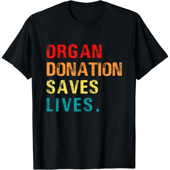Organ Donation Saves Lives T-Shirt men and women can wear, black, white, gifts