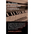 thumbnail image 1 of The Organ, Its History and Construction: A Comprehensive Treatise on the Structure & Capabilities of the Organ, with Specifications and Suggestive Details for Instruments of All Size (Paperback), 1 of 1