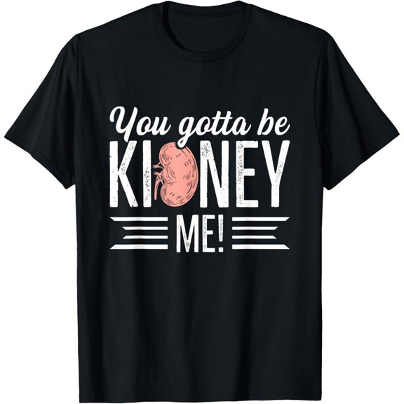 Organ Transplant Funny Pun for Kidney Donor T-Shirtmen and women can wear, black, white, gifts.S,M,L,XL,2XL,3XL,1809XL