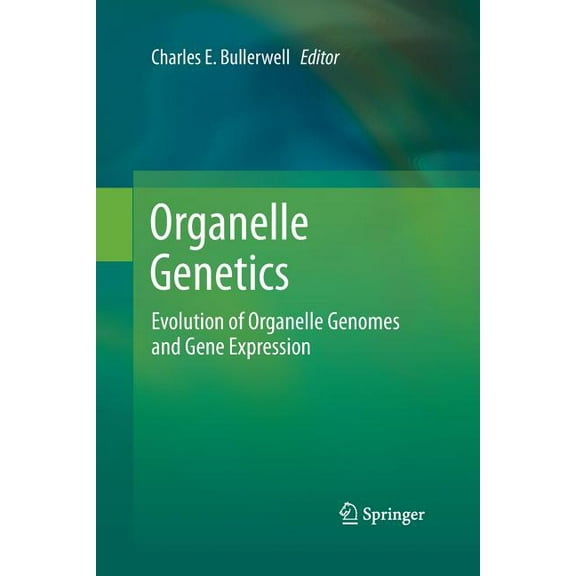 Organelle Genetics: Evolution of Organelle Genomes and Gene Expression, (Paperback)