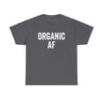 thumbnail image 1 of Organic AF Shirt - Healthy Eating Tee - Funny Gardening Gift - ID: 244, 1 of 7