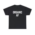 thumbnail image 1 of Organic AF Shirt - Healthy Eating Tee - Funny Gardening Gift - ID: 244, 1 of 7
