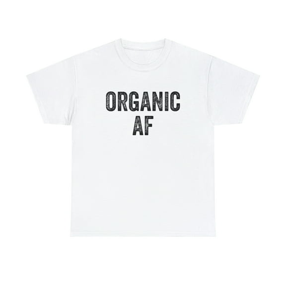 Organic AF Shirt - Healthy Eating Tee - Funny Gardening Gift - ID: 244