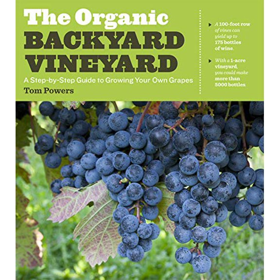 Pre-Owned The Organic Backyard Vineyard: A Step-By-Step Guide to Growing Your Own Grapes (Paperback) 1604692855 9781604692853