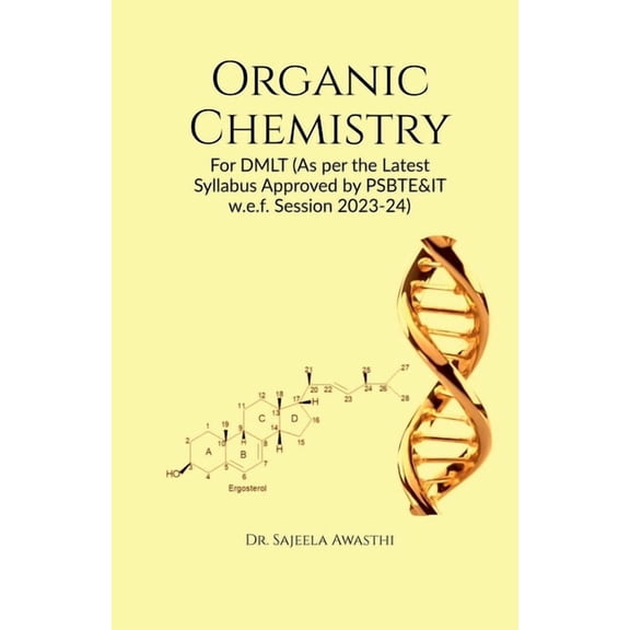 Organic Chemistry: For DMLT (As per the Latest Syllabus Approved by PSBTE&IT w.e.f. Session 2023-24), (Paperback)