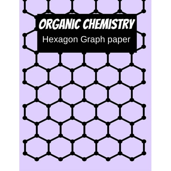 Organic Chemistry Hexagon Graph Paper: 150 pages 8.5 X 11 (Paperback)