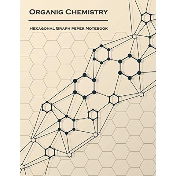 Organic Chemistry Hexagonal graph paper notebook : 1/4 inch hexagons Light Grey, Non Intrusive lines, size 8.5x11[120 pages] Paperback 1725600390 9781725600393 Graphbook