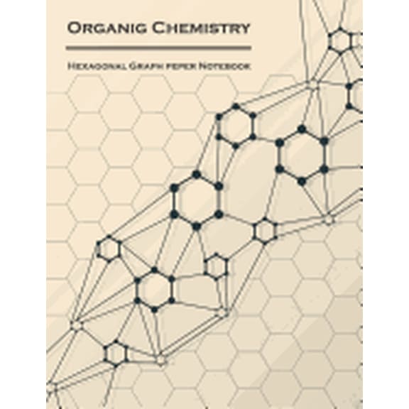 Organic Chemistry (Hexagonal graph paper notebook) : 1/4 inch hexagons Light Grey, Non Intrusive lines, size 8.5x11[120 pages] (Paperback)