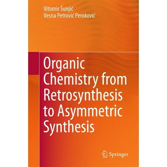 Organic Chemistry from Retrosynthesis to Asymmetric Synthesis