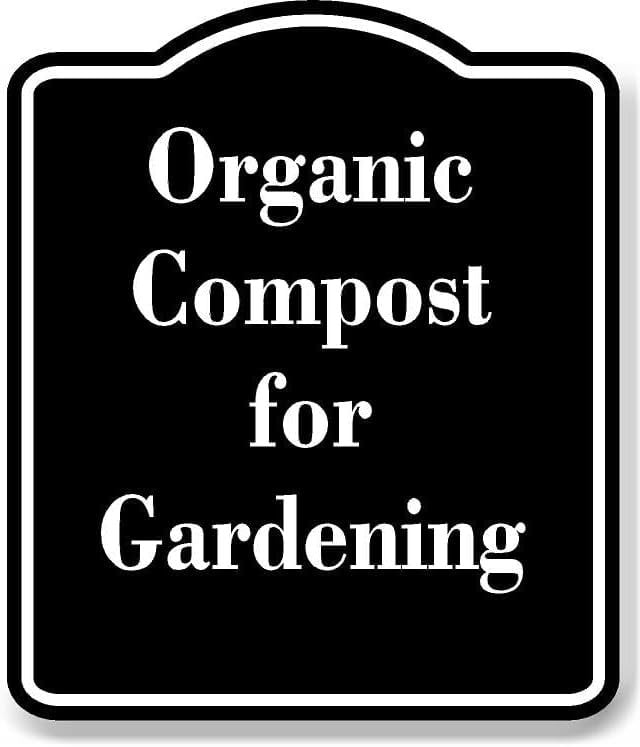 Organic Compost For Gardening BLACK Aluminum Composite Sign 20''x24 ...