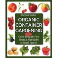 thumbnail image 1 of Organic Container Gardening: Grow Pesticide-Free Fruits and Vegetables in Small Spaces, 1 of 1