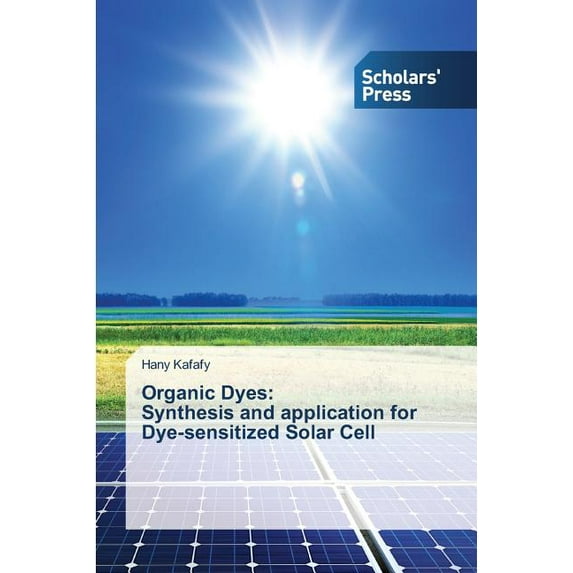 Organic Dyes: Synthesis and application for Dye-sensitized Solar Cell (Paperback)