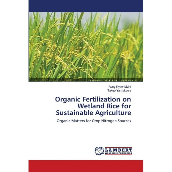 Organic Fertilization on Wetland Rice for Sustainable Agriculture (Paperback)