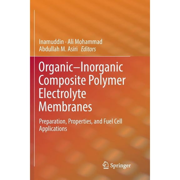 Organic-Inorganic Composite Polymer Electrolyte Membranes: Preparation, Properties, and Fuel Cell Applications, (Paperback)