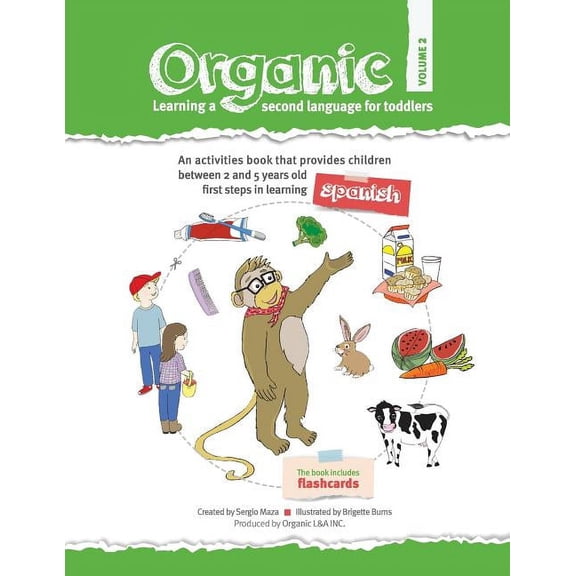Organic, Learning a Second Language for Toddlers.: Organic, learning a second language for toddlers. Volume II: ORGANIC provides children the first steps in learning a second language. Divided in thre