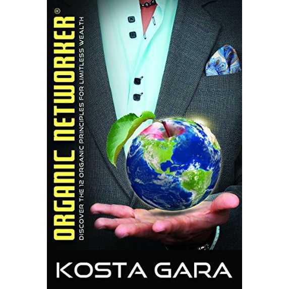 Pre-Owned Organic Networker: Your Blueprint For Personal & Financial Success (Paperback) 0983766908 9780983766902