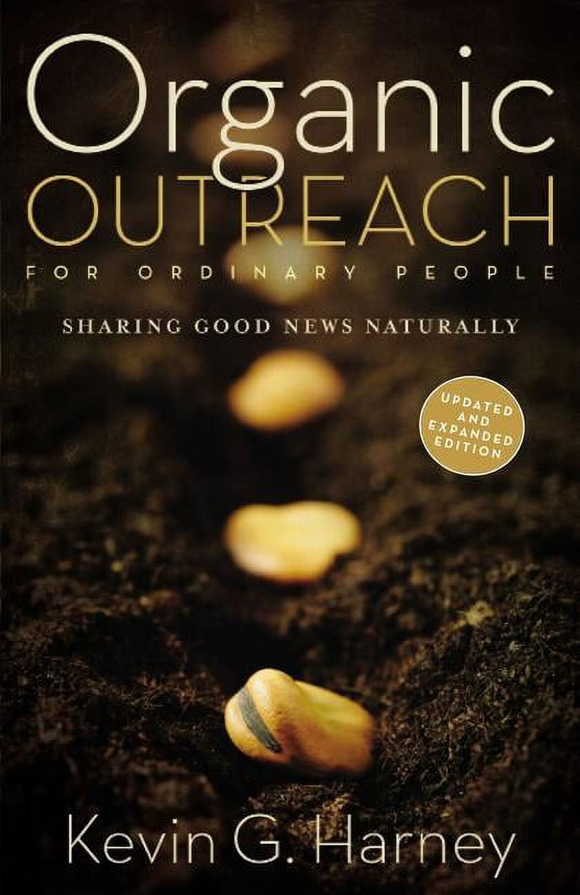Organic Outreach Organic Outreach for Ordinary People: Sharing Good News Naturally, (Paperback)