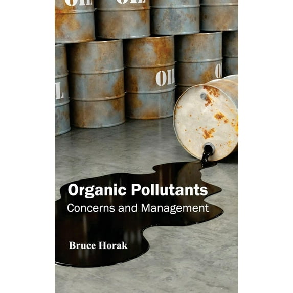 Organic Pollutants: Concerns and Management, (Hardcover)