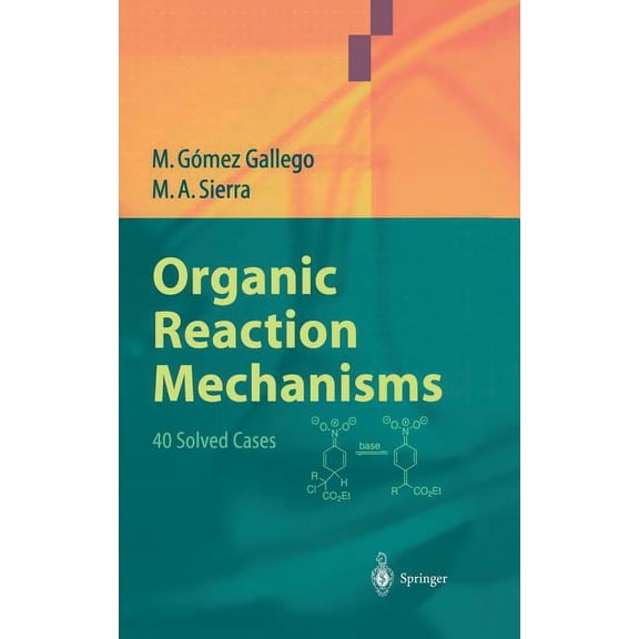 Organic Reaction Mechanisms: 40 Solved Cases, (Hardcover)
