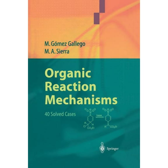Organic Reaction Mechanisms: 40 Solved Cases, (Paperback)