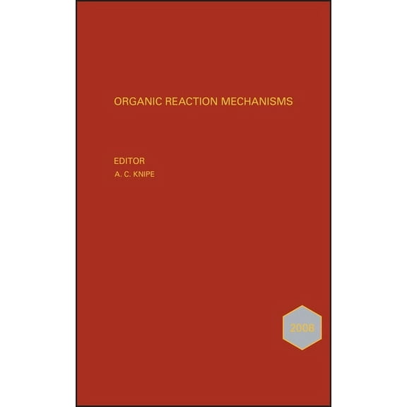 Organic Reaction Mechanisms Organic Reaction Mechanisms 2008: An Annual Survey Covering the Literature Dated January to December 2008, (Hardcover)