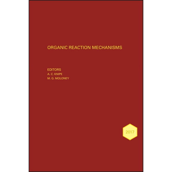 Organic Reaction Mechanisms Organic Reaction Mechanisms 2017: An Annual Survey Covering the Literature Dated January to December 2017, (Hardcover)