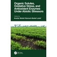 thumbnail image 1 of Organic Solutes, Oxidative Stress, and Antioxidant Enzymes Under Abiotic Stressors, (Hardcover), 1 of 1