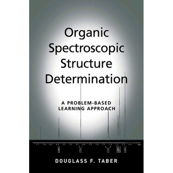 Pre-Owned Organic Spectroscopic Structure Determination: A Problem-Based Learning Approach (Paperback) 0195314700 9780195314700