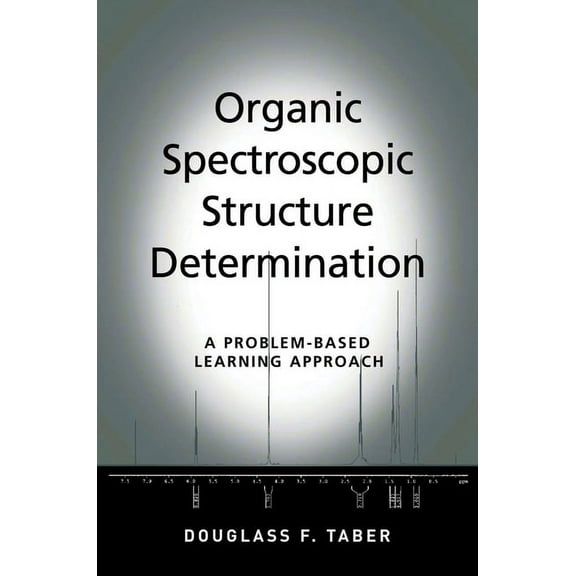 Organic Spectroscopic Structure Determination: A Problem-Based Learning Approach, (Paperback)
