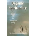 thumbnail image 1 of Pre-Owned Organic Spirituality: A Sixfold Path for Contemplative Living (Paperback) 1570753261 9781570753268, 1 of 1