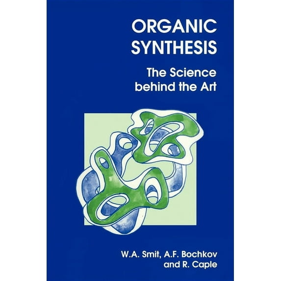 Organic Synthesis: The Science Behind the Art, (Paperback)