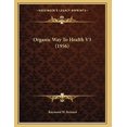 thumbnail image 1 of Organic Way To Health V3 1956 Paperback 1169829252 9781169829251 Raymond W. Bernard, 1 of 1